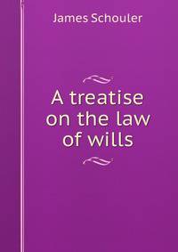 A treatise on the law of wills