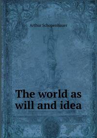 The world as will and idea