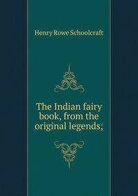 The Indian fairy book, from the original legends;