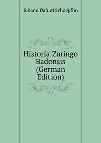 Historia Zaringo Badensis (German Edition)