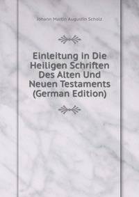 Einleitung in Die Heiligen Schriften Des Alten Und Neuen Testaments (German Edition)