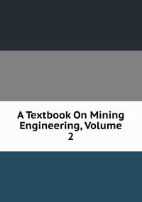 A Textbook On Mining Engineering, Volume 2