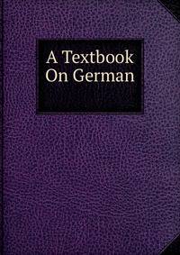 A Textbook On German .