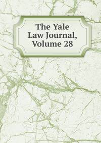 The Yale Law Journal, Volume 28