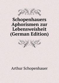 Schopenhauers Aphorismen zur Lebensweisheit (German Edition)