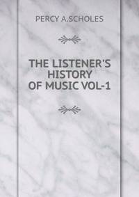 THE LISTENER'S HISTORY OF MUSIC VOL-1