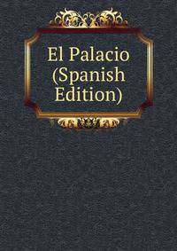 El Palacio (Spanish Edition)