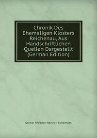 Chronik Des Ehemaligen Klosters Reichenau, Aus Handschriftlichen Quellen Dargestellt (German Edition)