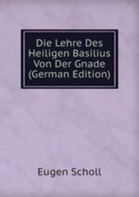 Die Lehre Des Heiligen Basilius Von Der Gnade (German Edition)