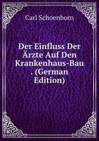 Der Einfluss Der ?rzte Auf Den Krankenhaus-Bau . (German Edition)