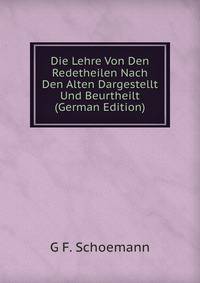Die Lehre Von Den Redetheilen Nach Den Alten Dargestellt Und Beurtheilt (German Edition)