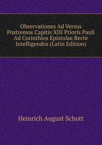 Observationes Ad Versus Postremos Capitis XIII Prioris Pauli Ad Corinthios Epistolae Recte Intelligendos (Latin Edition)