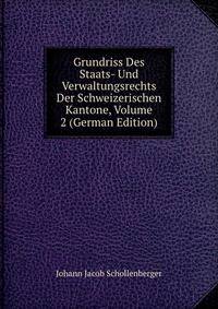 Grundriss Des Staats- Und Verwaltungsrechts Der Schweizerischen Kantone, Volume 2 (German Edition)