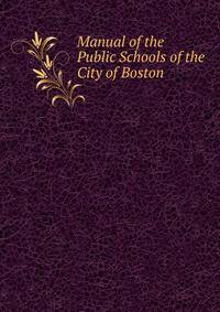 Manual of the Public Schools of the City of Boston