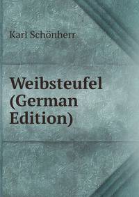 Der Weibsteufel. Drama in fnf Akten