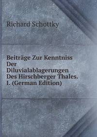 Beitrage Zur Kenntniss Der Diluvialablagerungen Des Hirschberger Thales. I. (German Edition)