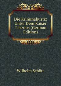 Die Kriminaljustiz Unter Dem Kaiser Tiberius (German Edition)