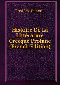 Histoire De La Litterature Grecque Profane (French Edition)