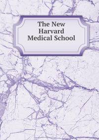 The New Harvard Medical School .