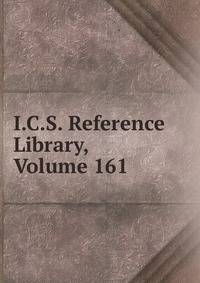 I.C.S. Reference Library, Volume 161