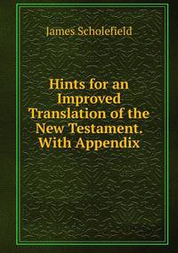 Hints for an Improved Translation of the New Testament. With Appendix