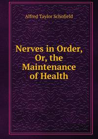 Nerves in Order, Or, the Maintenance of Health