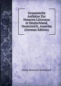Gesammelte Aufsatze Zur Neueren Litteratur in Deutschland, Oesterreich, Amerika (German Edition)