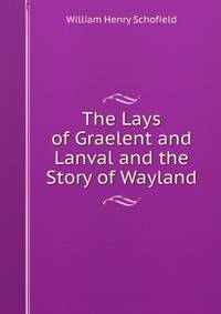 The Lays of Graelent and Lanval and the Story of Wayland