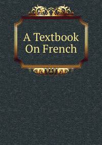 A Textbook On French