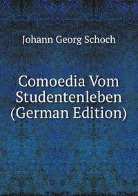 Comoedia Vom Studentenleben (German Edition)