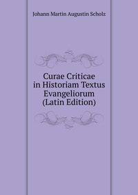 Curae Criticae in Historiam Textus Evangeliorum (Latin Edition)