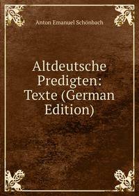 Altdeutsche Predigten: Texte (German Edition)