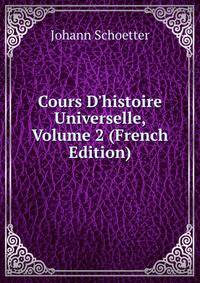 Cours D'histoire Universelle, Volume 2 (French Edition)