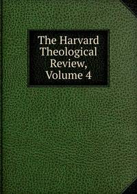 The Harvard Theological Review, Volume 4