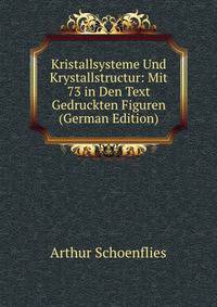 Kristallsysteme Und Krystallstructur: Mit 73 in Den Text Gedruckten Figuren (German Edition)