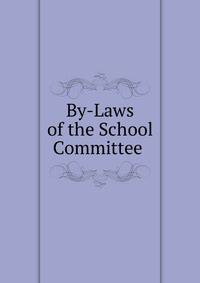 By-Laws of the School Committee .