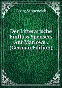 Der Litterarische Einfluss Spensers Auf Marlowe . (German Edition)