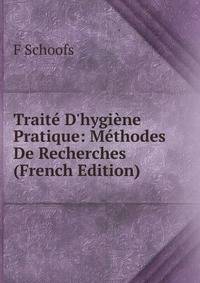 Trait? D'hygi?ne Pratique: M?thodes De Recherches (French Edition)