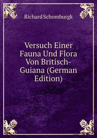 Versuch Einer Fauna Und Flora Von Britisch-Guiana (German Edition)