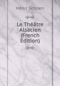 Le Theatre Alsacien (French Edition)