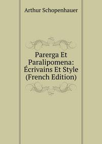 Parerga Et Paralipomena: Ecrivains Et Style (French Edition)