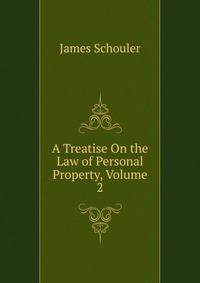 A Treatise On the Law of Personal Property, Volume 2
