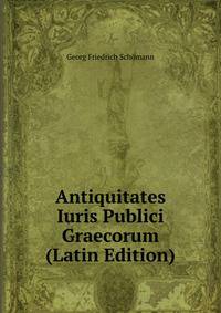 Antiquitates Iuris Publici Graecorum (Latin Edition)