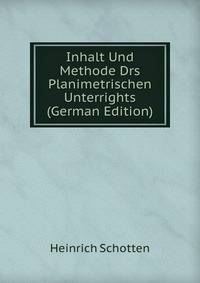 Inhalt Und Methode Drs Planimetrischen Unterrights (German Edition)