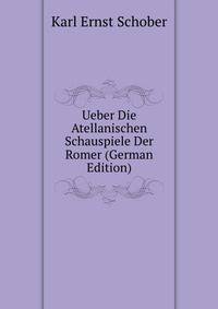 Ueber Die Atellanischen Schauspiele Der Romer (German Edition)