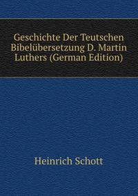 Geschichte Der Teutschen Bibelubersetzung D. Martin Luthers (German Edition)