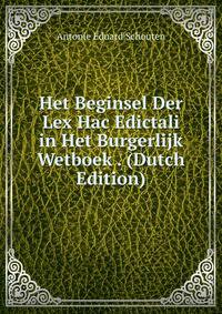 Het Beginsel Der Lex Hac Edictali in Het Burgerlijk Wetboek . (Dutch Edition)