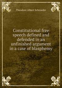 Constitutional free speech defined and defended in an unfinished argument in a case of blasphemy