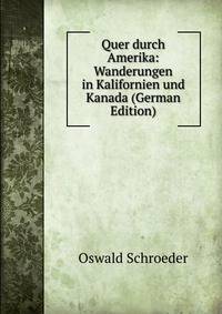 Quer durch Amerika: Wanderungen in Kalifornien und Kanada (German Edition)