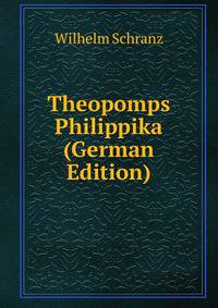 Theopomps Philippika (German Edition)